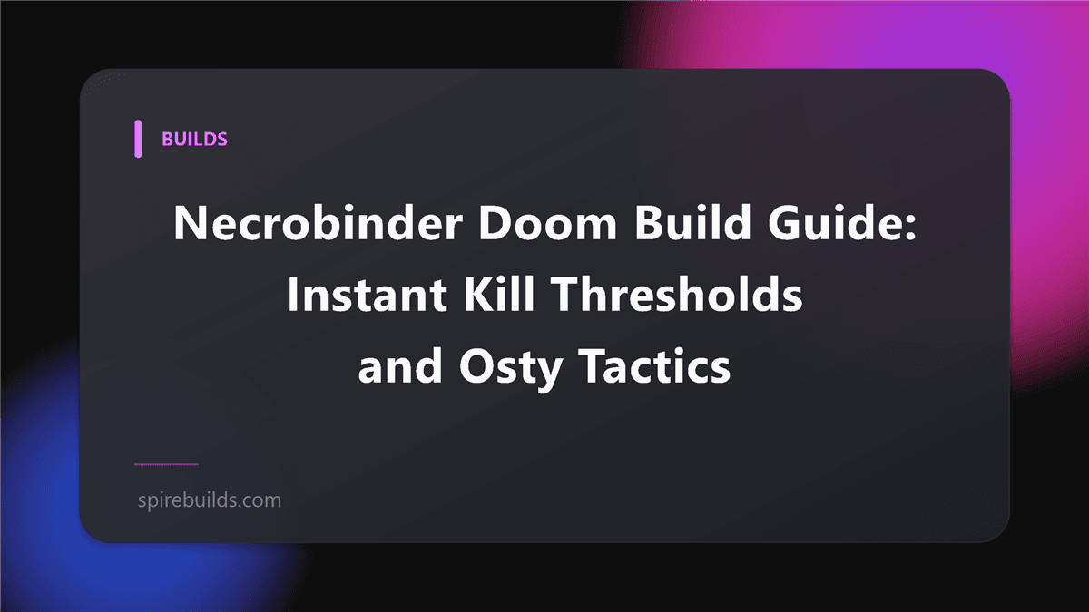 Necrobinder Doom Build Guide: Instant Kill Thresholds and Osty Tactics